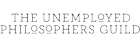 The Unemployed Philosophers Guild